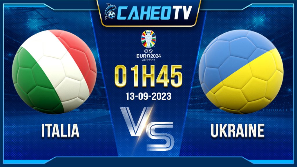 Soi kèo Italia vs Ukraine, 01h45 ngày 13/9 - Vòng loại Euro