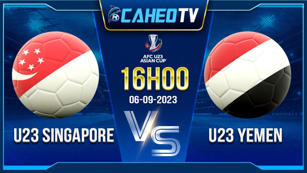 Soi kèo U23 Singapore vs U23 Yemen, 16h00 ngày 6/9 - U23 châu Á