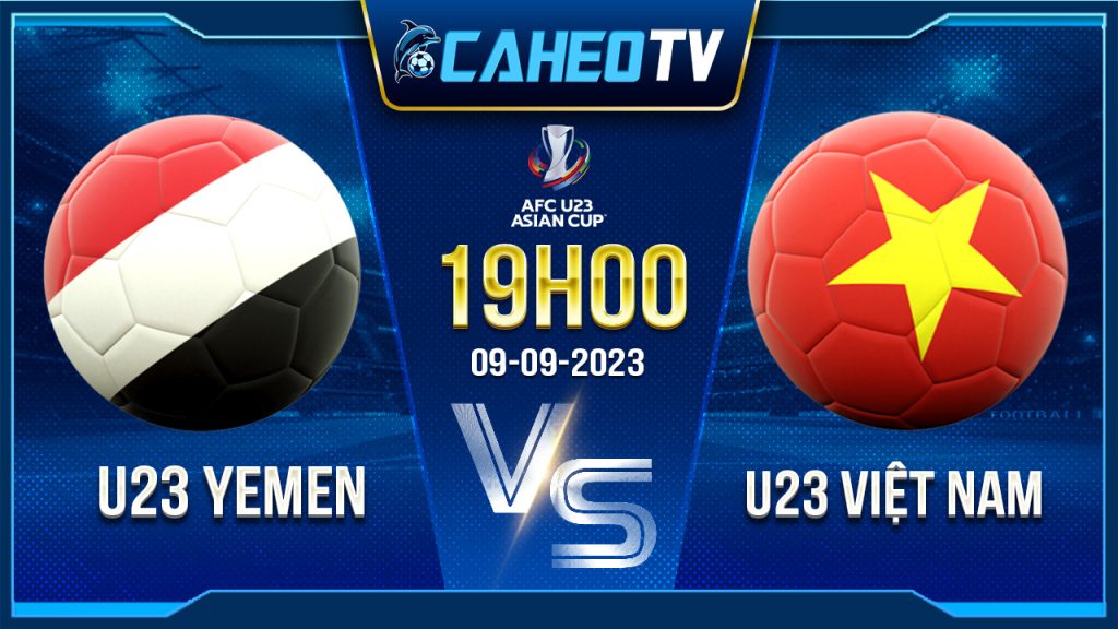 Soi kèo U23 Yemen vs U23 Việt Nam, 19h00 ngày 9/9 - Vòng loại U23 châu Á