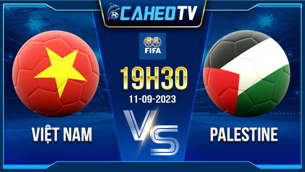 Soi kèo Việt Nam vs Palestine, 19h30 ngày 11/9 - Giao hữu